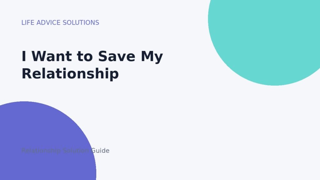 I Want to Save My Relationship relationship advice