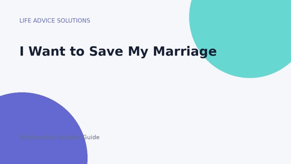 I Want to Save My Marriage relationship advice