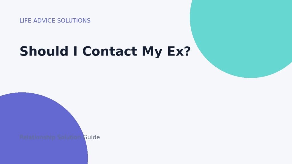 Should I Contact My Ex? relationship advice