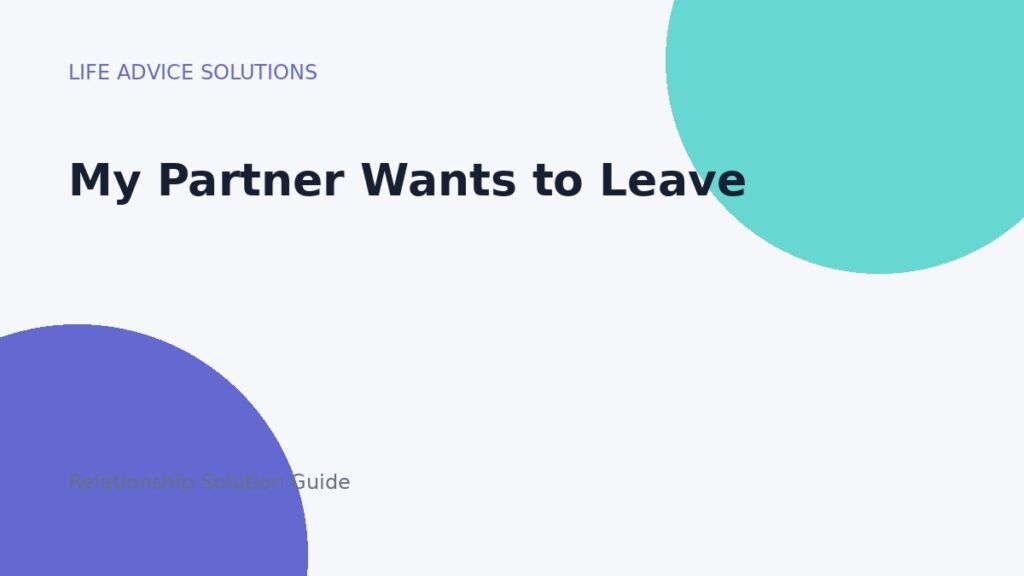 My Partner Wants to Leave relationship advice