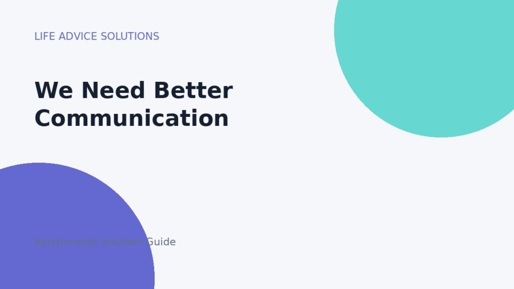 How to Improve Communication in a Relationship We Need Better Communication relationship advice