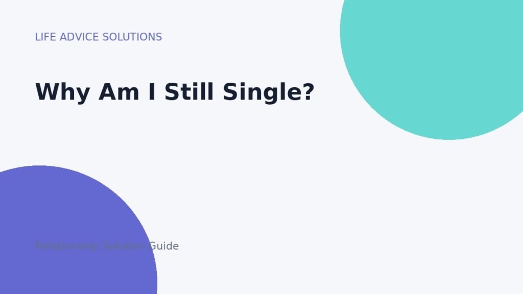 Why Am I Still Single? relationship advice